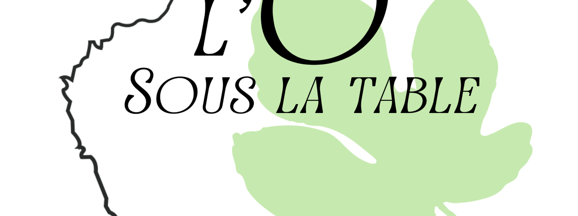 L'Ô Sous la table